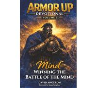 Armor Up Devotional: Winning The Battle Of The Mind (Volume 6)