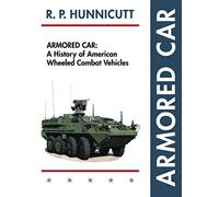 Armored Car: A History of American Wheeled Combat Vehicles - NUOVO