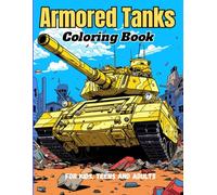 Armored Tanks Coloring Book: For Kids, Teens, and Adults, 40+ Images Stress Relieving