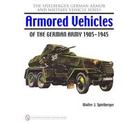 Walter J. Spielber Armored Vehicles of the German Army 1905-1 (Copertina rigida)