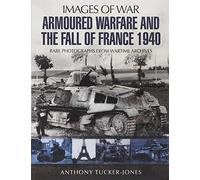 Anthony Tucker-Jones Armoured Warfare and the Fall of France 1940 (Tascabile)