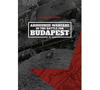 Armoured Warfare in the Battle for Budapest