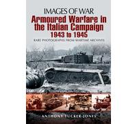 Armoured Warfare in the Italian Campaign 1943-1945: Rare Photographs from Waretime Archives