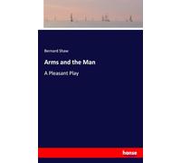 Arms and the Man: A Pleasant Play