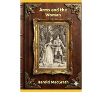 Arms and the Woman: Annotated Edition with Map & Illustrations - Vintage Adventure Romance Classic