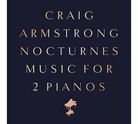 Craig Armstrong Nocturnes: Music for 2 Pianos (CD) Album