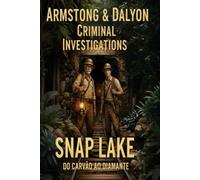 ARMSTRONG & DALYON CRIMINAL INVESTIGATION: SNAP LAKE DO CARVÃO AO DIAMANTE