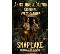 ARMSTRONG & DALYON CRIMINAL INVESTIGATION: SNAP LAKE FROM COAL TO DIAMOND
