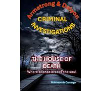 ARMSTRONG & DALYON CRIMINAL INVESTIGATION: THE HOME OF DEATH