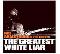 Armstrong Nic & the Thieves - Greatest White Liar