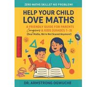 Armstrong Ogwuche Help Your Child Love Maths (Tascabile)