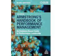 Armstrong’s Handbook of Performance Management: An Evidence-Based Guide to Performance Leadership