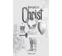 Armure Du Christ - Préparation Et Engagement Dans Le Combat Spirituel