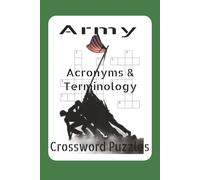 Army Acronyms & Terminology Crossword Puzzles: Crossword Puzzles with Easy to Read about Army Acronyms, and Terminology and More | 6x9 inches, 102 ... Future Soldiers, and Military Enthusiast