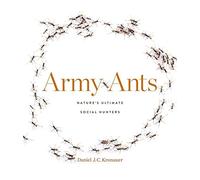 Army Ants: Nature's Ultimate Social Hunters by Kronauer, Daniel J. C.