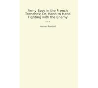 Army Boys in the French Trenches; Or, Hand to Hand Fighting with the Enemy