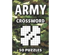 Army Crossword: 50 Military Puzzles For Kids, Adults and Seniors Easy Mind-Stimulating Fun and Engaging Challenges for Mental Relaxation and Vocabulary
