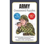 Army Crossword Puzzles: 60 Challenging Crossword Puzzles Featuring Army Ranks, Weapons, Units, and Operations