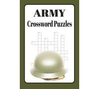 Army Crossword Puzzles: Crossword Puzzles with Easy to Read Print about Armies, Soldiers and More | 6 x 9 inches, 120 Pages | 50+ Puzzles … Gift for Vacation, Holiday and Free Times