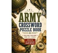 Army Crossword Puzzles: Easy to Read Large Print about Military History, Service, Training, Vehicles and More | 6x9, 120 Pages | 60 Puzzles | Includes ... for Soldiers, Veterans and Military Families