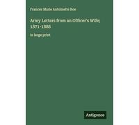 Army Letters from an Officer's Wife; 1871-1888: in large print