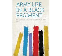 Army Life in a Black Regiment