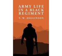 Army Life in a Black Regiment (Tascabile)