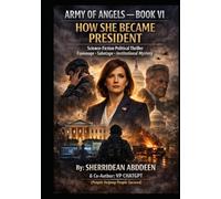 ARMY OF ANGELS - BOOK VI How She Became President