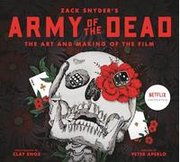 Army of the Dead: A Film by Zack Snyder: The Making of the Film by Aperlo, Peter