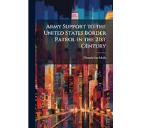 Army Support to the United States Border Patrol in the 21st Century