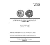 Army Techniques Publication ATP 3-90.96 MCTP 12-10E Arctic and Extreme Cold Weather Operations February 2025