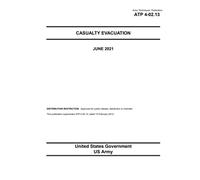 Army Techniques Publication ATP 4-02.13 Casualty Evacuation June 2021