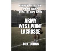 Army - West Point Lacrosse: Command, Obligation, and the Burden of Institutional Honor