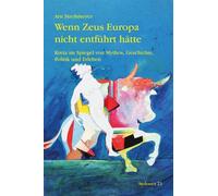 Arn Strohmeyer Wenn Zeus Europa nicht entführt hätte: Kreta im Spieg (Tascabile)