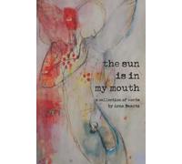 Arna Baartz The Sun is In My Mouth (Tascabile)