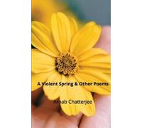 Arnab Chatterjee A Violent Spring & Other Poems (Tascabile)