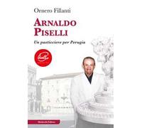 Arnaldo Piselli. Un pasticciere per Perugia