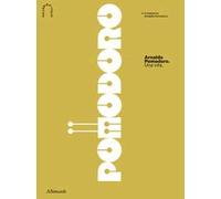 Arnaldo Pomodoro. Una vita. Ediz. italiana e inglese