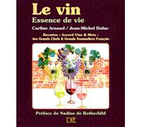 Arnaud,Carline. - Le vin, essence de vie. Recettes "accord vins & mets" des gran