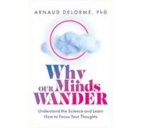 Arnaud Delorme Why Our Minds Wander (Tascabile)