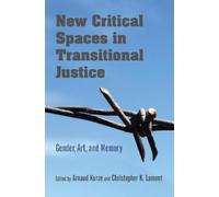 Arnaud Kurze New Critical Spaces in Transitional Justice (Tascabile)