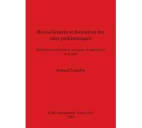 Arnaud Lenoble Ruissellement et formation des sites préhistoriques (Tascabile)