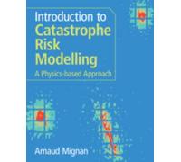 Arnaud Mignan Introduction to Catastrophe Risk Modelling (Copertina rigida)