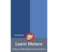 Arnaud Weil Learn Meteor - Node.js and MongoDB JavaScript platform (Tascabile)