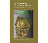 Arnd Schneider Art, Anthropology, and Contested Heritage (Tascabile)
