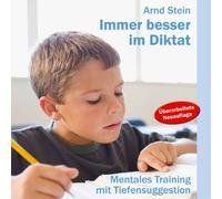 Arnd Stein Immer besser im Diktat - Mentales Training mit Tiefensuggestion (CD)