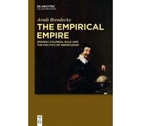 Arndt Brendecke The Empirical Empire (Copertina rigida)
