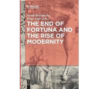 Arndt Brendecke The End of Fortuna and the Rise of Modernity (Tascabile)