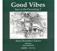 Arne Domnerus Group & Lars Erstrand - Good Vibes - Jazz At The Pawnshop, Vol.3