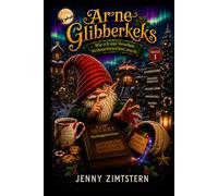Arne Glibberkeks: Wie ich aus Versehen ein Weihnachtswichtel wurde